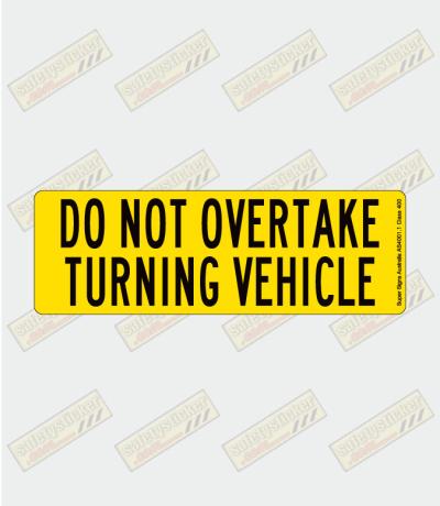 Do  Not Overtake Turning Vehicle Class 1/400 Reflective