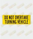 Do  Not Overtake Turning Vehicle Class 1/400 Reflective
